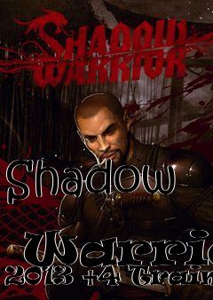 Box art for Shadow
            Warrior 2013 +4 Trainer