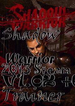 Box art for Shadow
            Warrior 2013 Steam V1.02 +6 Trainer