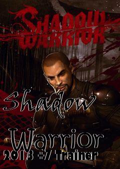 Box art for Shadow
            Warrior 2013 +7 Trainer