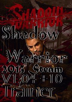 Box art for Shadow
            Warrior 2013 Steam V1.04 +10 Trainer