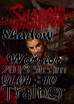 Box art for Shadow
            Warrior 2013 Steam V1.04 +10 Trainer