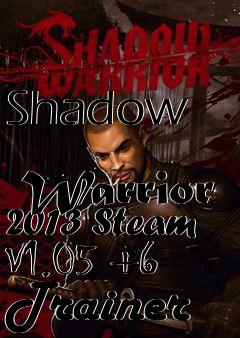 Box art for Shadow
            Warrior 2013 Steam V1.05 +6 Trainer