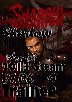 Box art for Shadow
            Warrior 2013 Steam V1.06 +6 Trainer