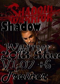 Box art for Shadow
            Warrior 2013 Steam V1.07 +6 Trainer