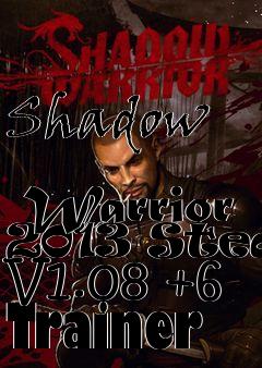 Box art for Shadow
            Warrior 2013 Steam V1.08 +6 Trainer