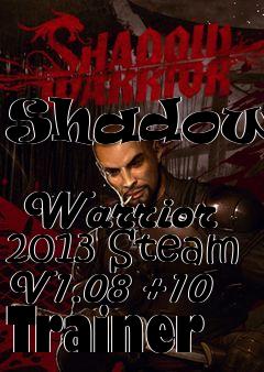 Box art for Shadow
            Warrior 2013 Steam V1.08 +10 Trainer