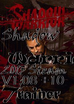 Box art for Shadow
            Warrior 2013 Steam V1.08 +10 Trainer