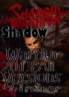 Box art for Shadow
            Warrior 2013 All Versions +7 Trainer