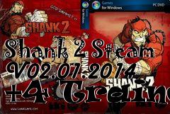 Box art for Shank
2 Steam V02.01.2014 +4 Trainer