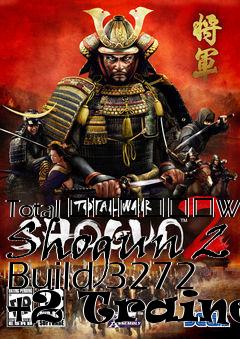 Box art for Total
						War: Shogun 2 Build 3272 +2 Trainer