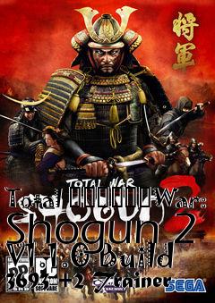 Box art for Total
						War: Shogun 2 V1.1.0 Build 3693 +2 Trainer