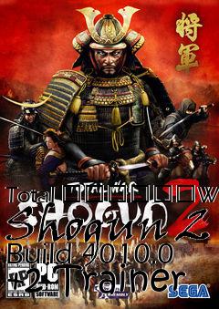 Box art for Total
						War: Shogun 2 Build 4010.0 +2 Trainer