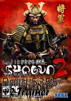 Box art for Total
						War: Shogun 2 Build 5355 +2 Trainer