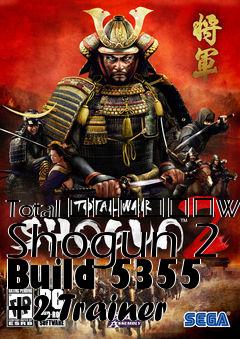 Box art for Total
						War: Shogun 2 Build 5355 +2 Trainer