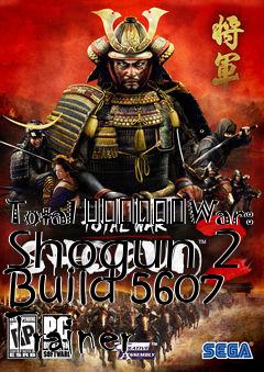Box art for Total
						War: Shogun 2 Build 5607 Trainer