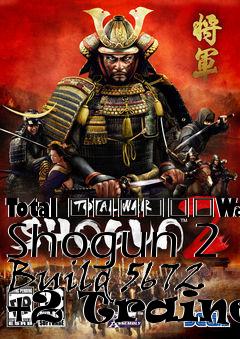 Box art for Total
						War: Shogun 2 Build 5672 +2 Trainer