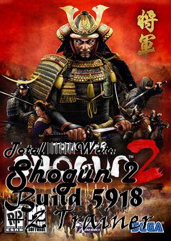 Box art for Total
						War: Shogun 2 Build 5918 +2 Trainer