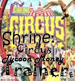 Box art for Shrine:
      Circus Tycoon Money Trainer