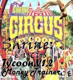 Box art for Shrine:
      Circus Tycoon V1.2 Money Trainer