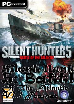 Box art for Silent
Hunter 5: Battle Of The Atlantic V1.1 Trainer