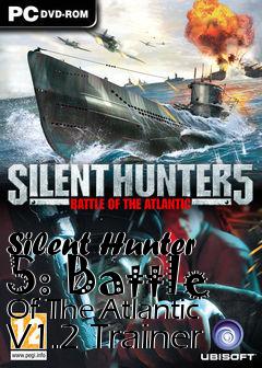 Box art for Silent
Hunter 5: Battle Of The Atlantic V1.2 Trainer