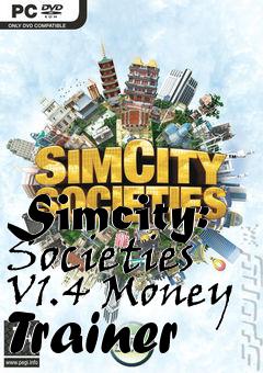 Box art for Simcity:
Societies V1.4 Money Trainer