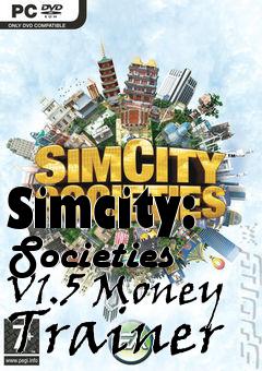 Box art for Simcity:
Societies V1.5 Money Trainer