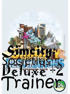 Box art for Simcity: Societies Deluxe +2 Trainer