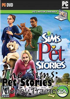 Box art for The
Sims: Pet Stories Money Trainer
