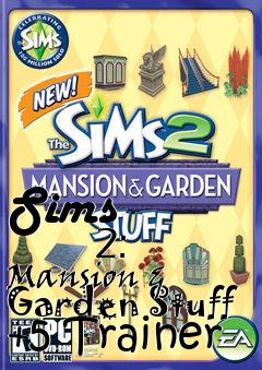 Box art for Sims
            2: Mansion & Garden Stuff +5 Trainer