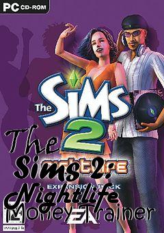 Box art for The
      Sims 2: Nightlife Money Trainer