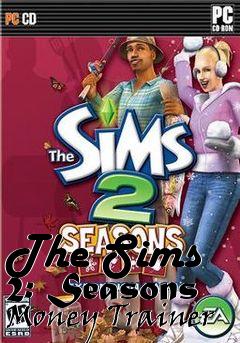 Box art for The
Sims 2: Seasons Money Trainer