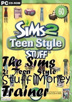 Box art for The
Sims 2: Teen Style Stuff Money Trainer