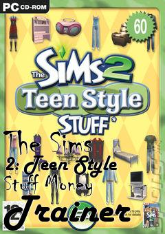 Box art for The
Sims 2: Teen Style Stuff Money Trainer