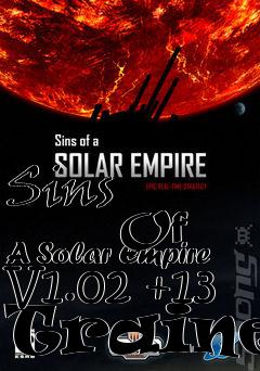 Box art for Sins
            Of A Solar Empire V1.02 +13 Trainer