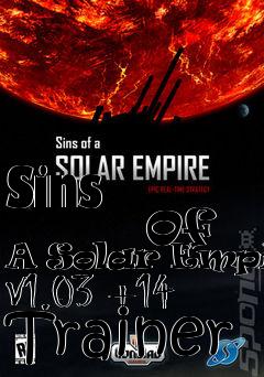 Box art for Sins
            Of A Solar Empire V1.03 +14 Trainer