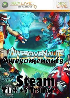 Box art for Awesomenauts
            Steam V1.4 +5 Trainer