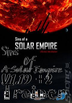 Box art for Sins
            Of A Solar Empire V1.19 +2 Trainer