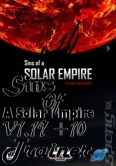 Box art for Sins
            Of A Solar Empire V1.19 +10 Trainer