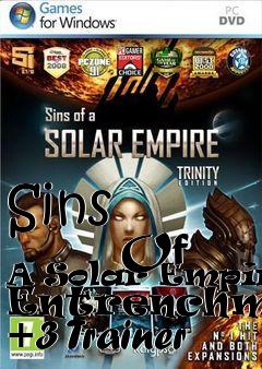 Box art for Sins
            Of A Solar Empire: Entrenchment +3 Trainer
