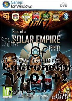 Box art for Sins
            Of A Solar Empire: Entrenchment V1.02 +2 Trainer