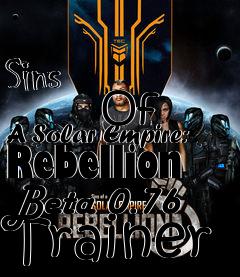 Box art for Sins
            Of A Solar Empire: Rebellion Beta 0.76 Trainer