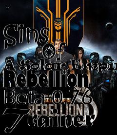 Box art for Sins
            Of A Solar Empire: Rebellion Beta 0.76 Trainer