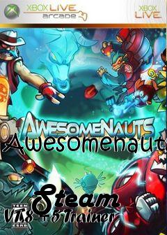 Box art for Awesomenauts
            Steam V1.8 +5 Trainer