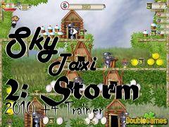 Box art for Sky
            Taxi 2: Storm 2010 +4 Trainer