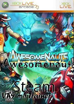 Box art for Awesomenauts
            Steam V1.9 +5 Trainer