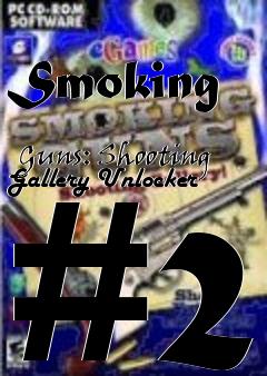 Box art for Smoking
            Guns: Shooting Gallery Unlocker #2