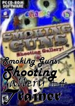 Box art for Smoking
Guns: Shooting Gallery +4 Trainer