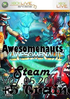 Box art for Awesomenauts
            Steam V07.05.2013 +5 Trainer