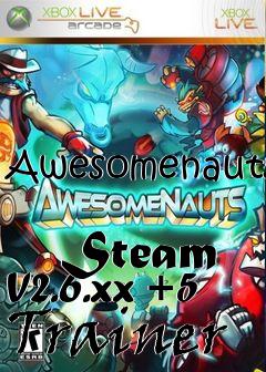 Box art for Awesomenauts
            Steam V2.6.xx +5 Trainer